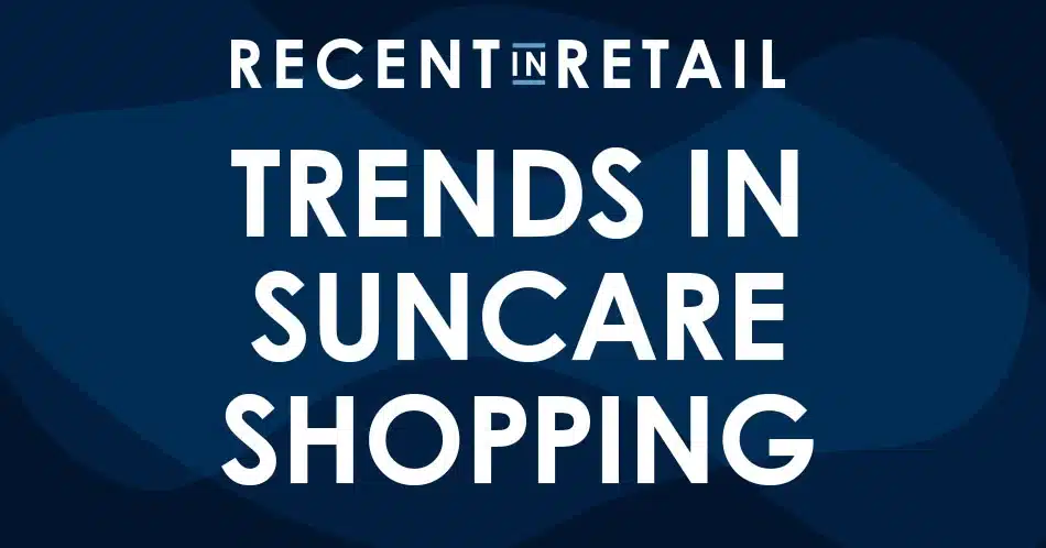 Read more about the article Recent in Retail – Suncare